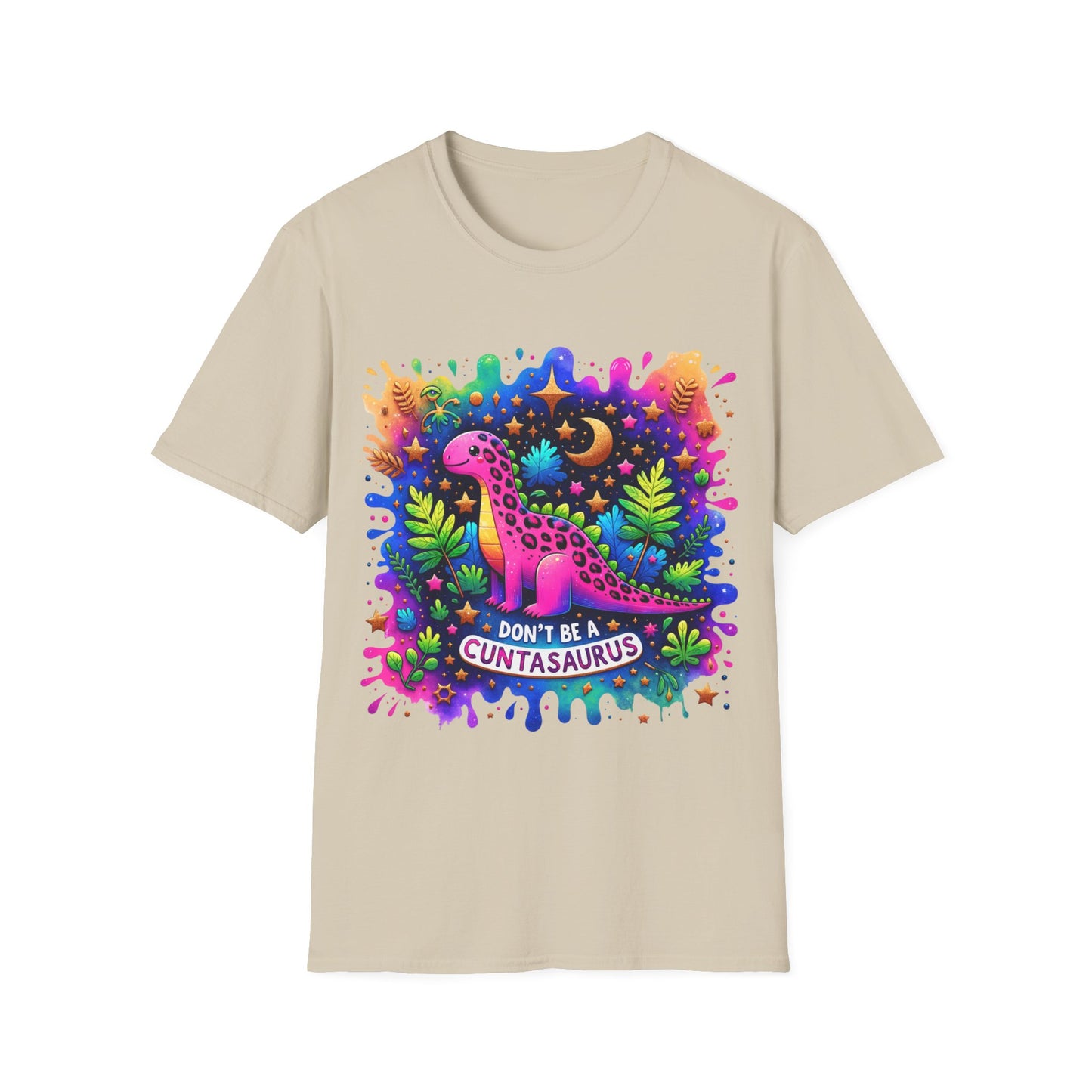 Don't Be a Cuntasaurus - Graphic Tee Shirt