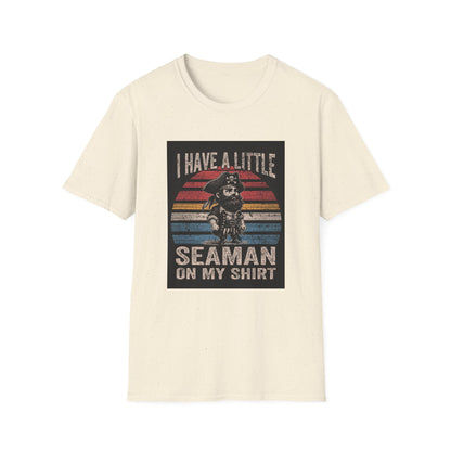 I Have a Little Seaman on My Shirt Graphic Tee Shirt