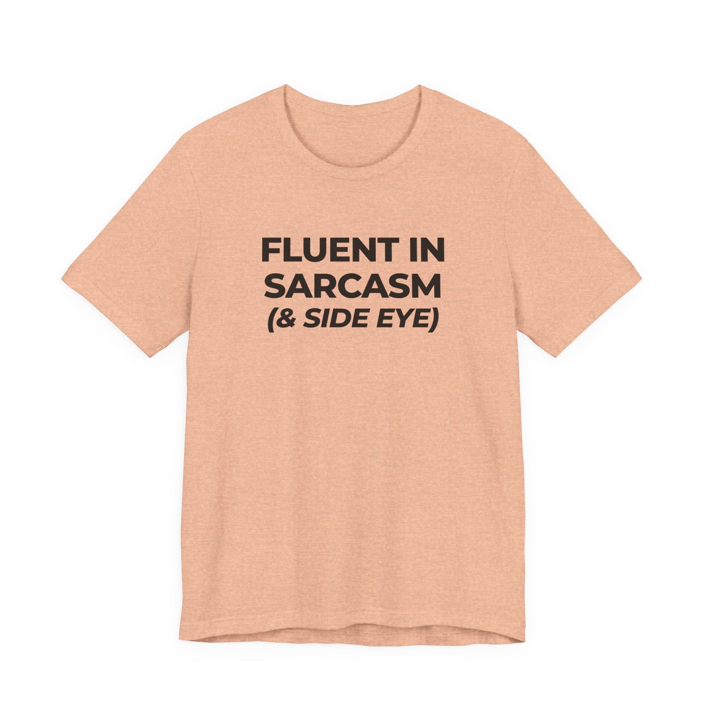 Fluent in Sarcasm Tee | Funny Text Graphic T-Shirt