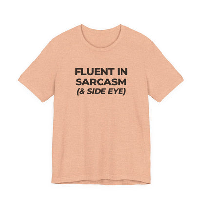 Fluent in Sarcasm Tee | Funny Text Graphic T-Shirt