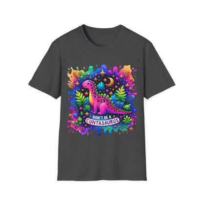 Don't Be a Cuntasaurus - Graphic Tee Shirt