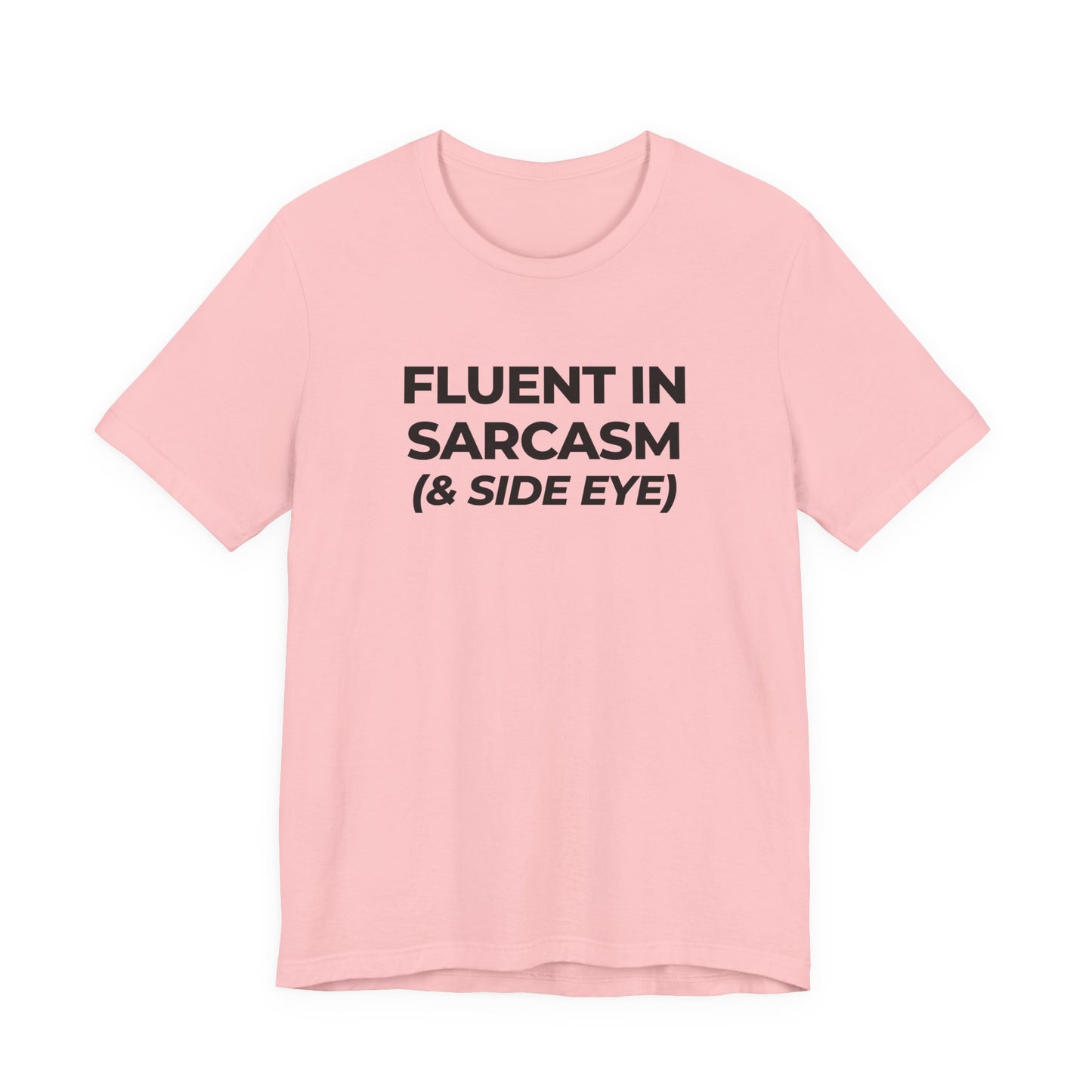 Fluent in Sarcasm Tee | Funny Text Graphic T-Shirt