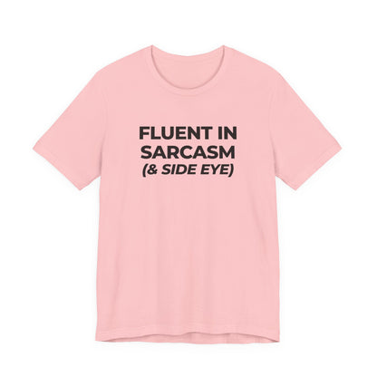 Fluent in Sarcasm Tee | Funny Text Graphic T-Shirt