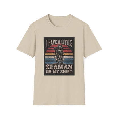 I Have a Little Seaman on My Shirt Graphic Tee Shirt