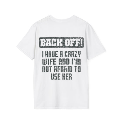 Back Off I Have A Crazy Wife And I'm Not Afraid To Use Her - Graphic Tee Shirt