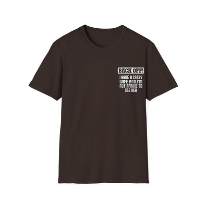 Back Off I Have A Crazy Wife And I'm Not Afraid To Use Her - Graphic Tee Shirt