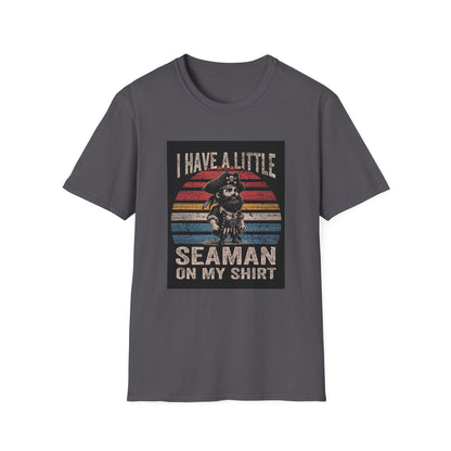 I Have a Little Seaman on My Shirt Graphic Tee Shirt