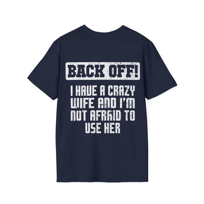 Back Off I Have A Crazy Wife And I'm Not Afraid To Use Her - Graphic Tee Shirt