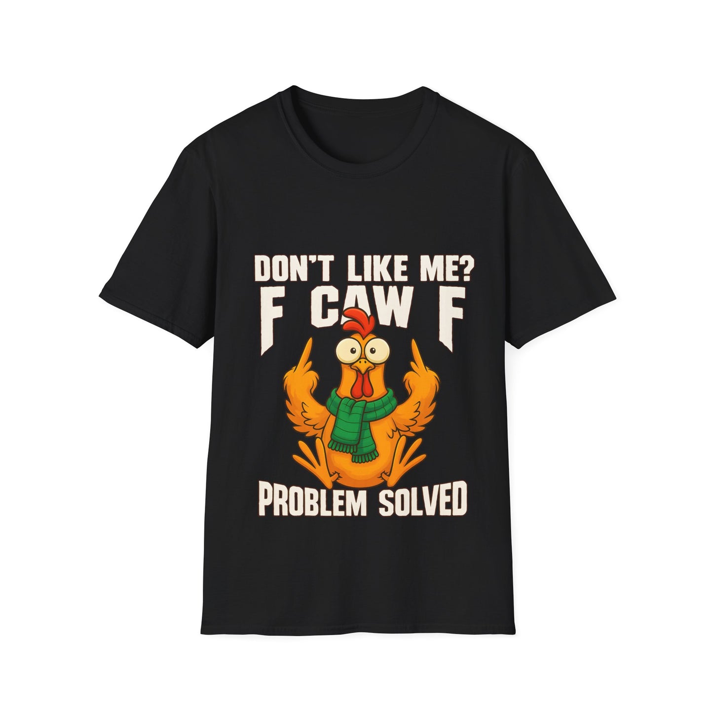 'Don't Like Me? F Caw F Problem Solved' Graphic Tee Shirt