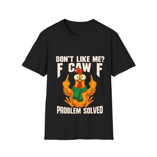 'Don't Like Me? F Caw F Problem Solved' Graphic Tee Shirt