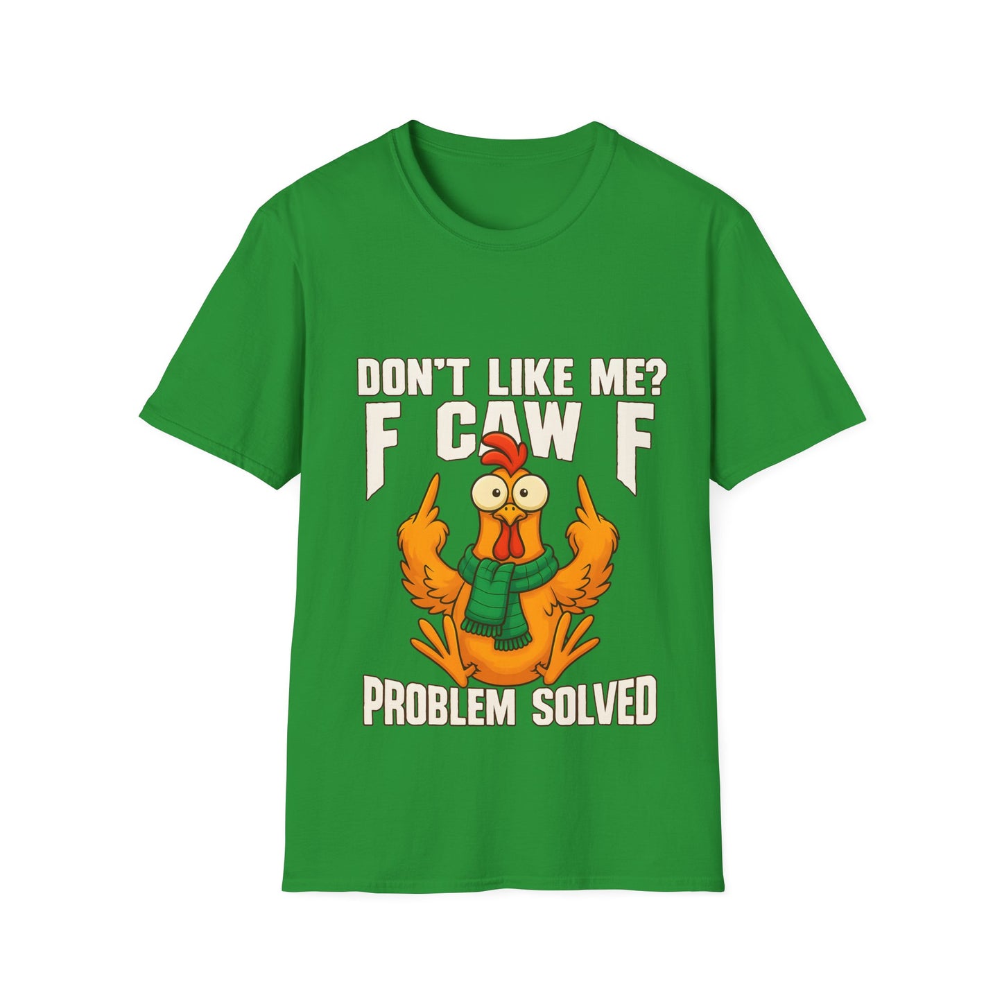 'Don't Like Me? F Caw F Problem Solved' - Graphic Shirt