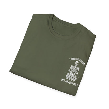 I Just Baked You Some Shut The Fucupcakes - Graphic Tee Shirt