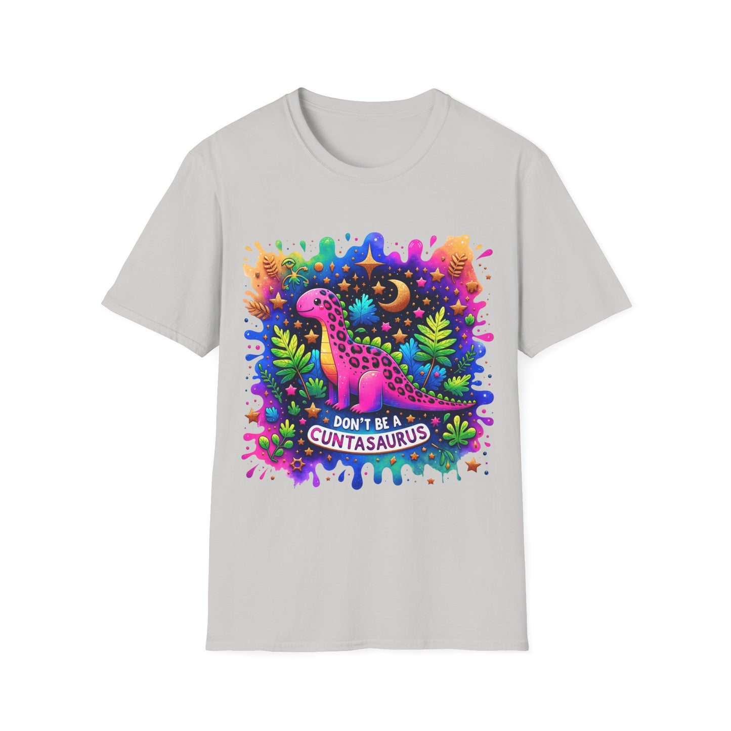Don't Be a Cuntasaurus - Graphic Tee Shirt