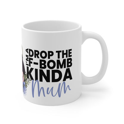 Drop the F-Bomb Kinda Mum - Coffee Mug