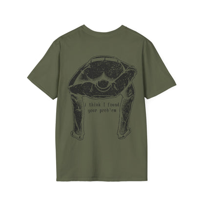 I Think I Found Your Problem - Graphic Tee Shirt