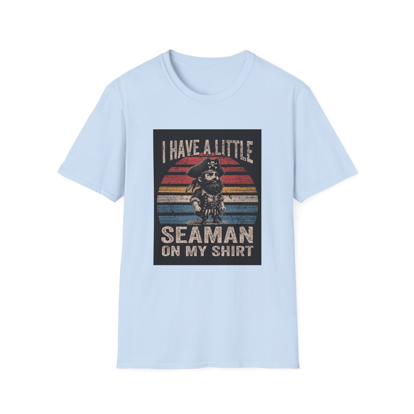 I Have a Little Seaman on My Shirt Graphic Tee Shirt