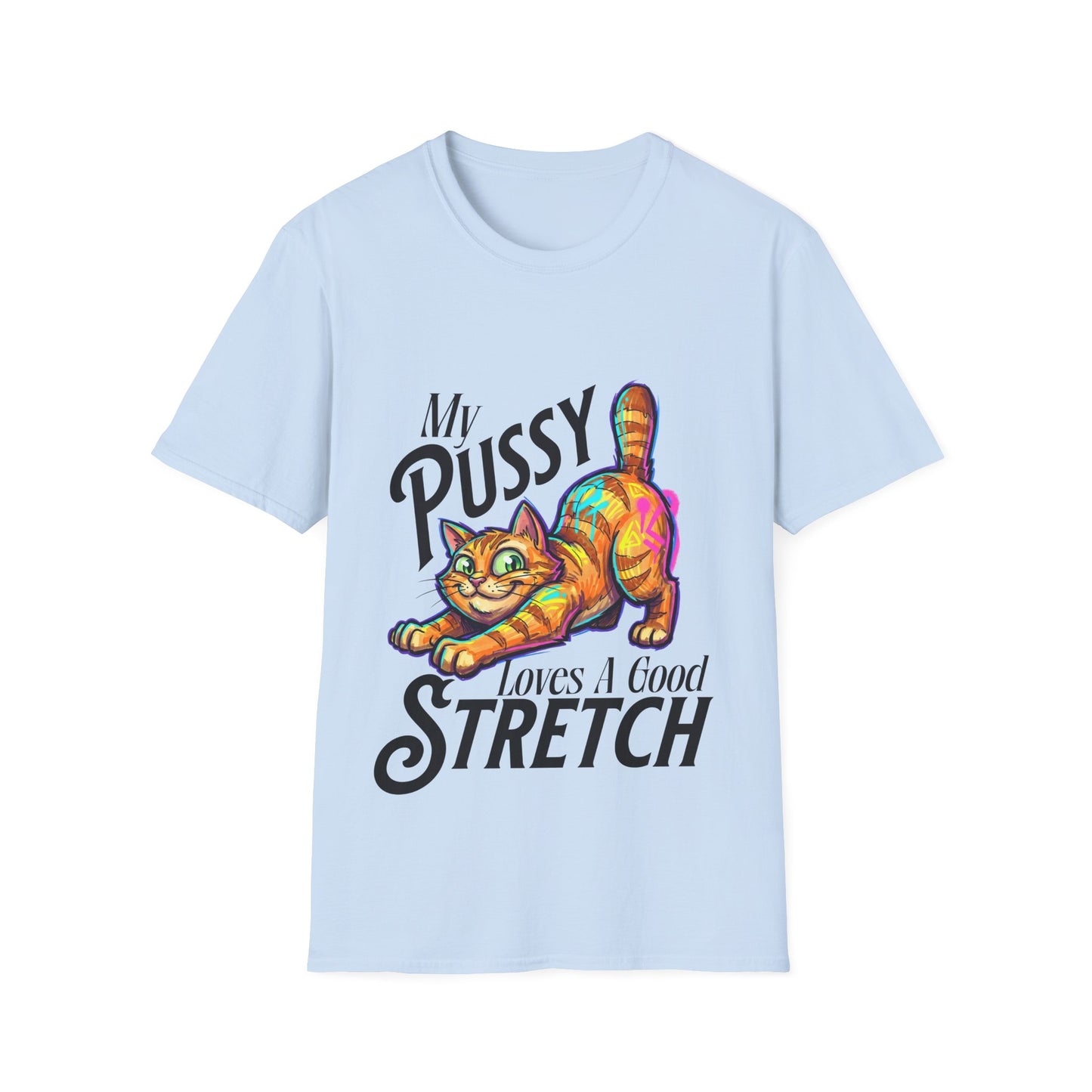 My Pussy Loves A Good Stretch T-Shirt