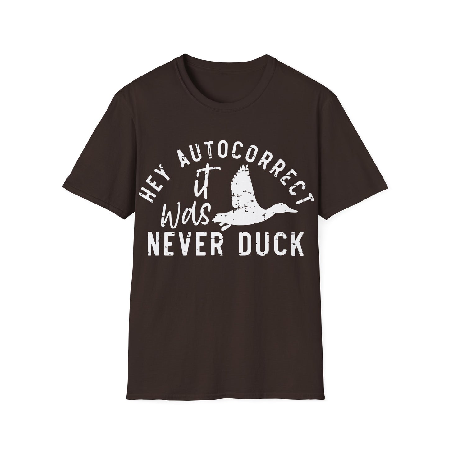 Hey Auto Correct I Never Said Duck Unisex T-Shirt