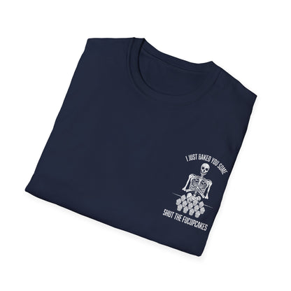 I Just Baked You Some Shut The Fucupcakes - Graphic Tee Shirt