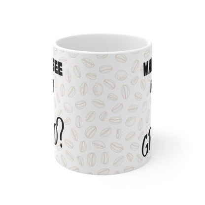 Coffee Mug - Wanna See How I Grind?