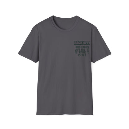 Back Off I Have A Crazy Wife And I'm Not Afraid To Use Her - Graphic Tee Shirt