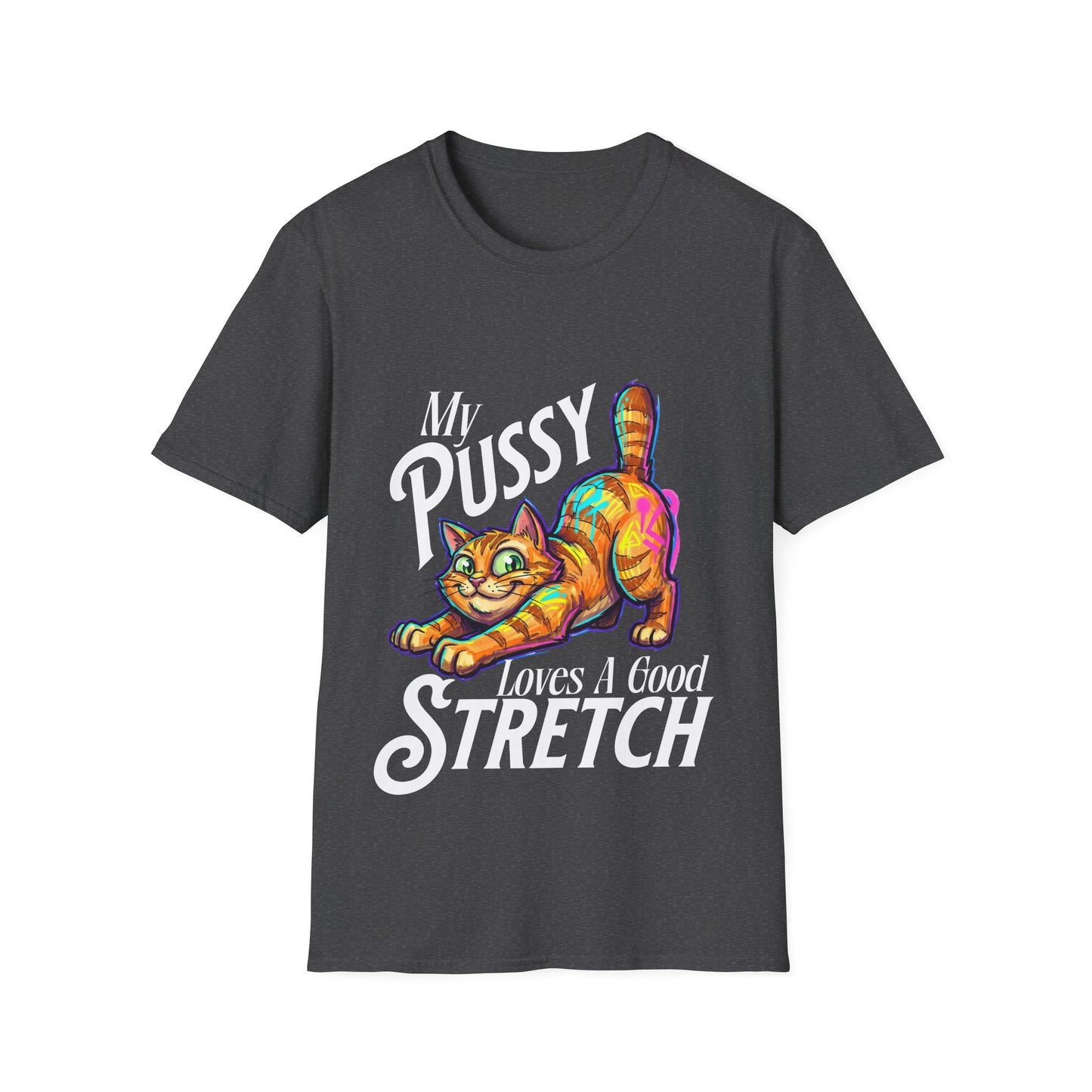 My Pussy Loves A Good Stretch T-Shirt