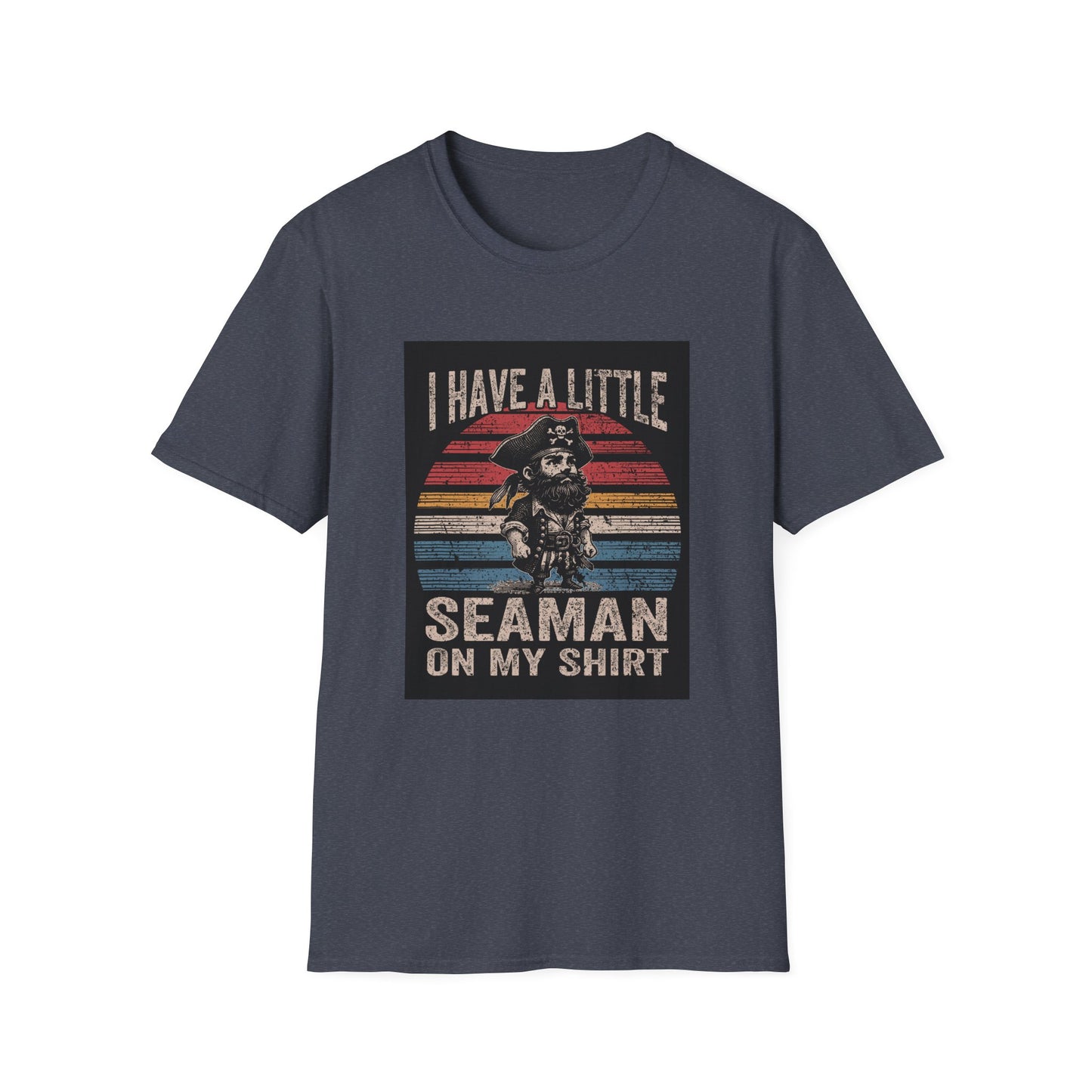 I Have a Little Seaman on My Shirt Graphic Tee Shirt
