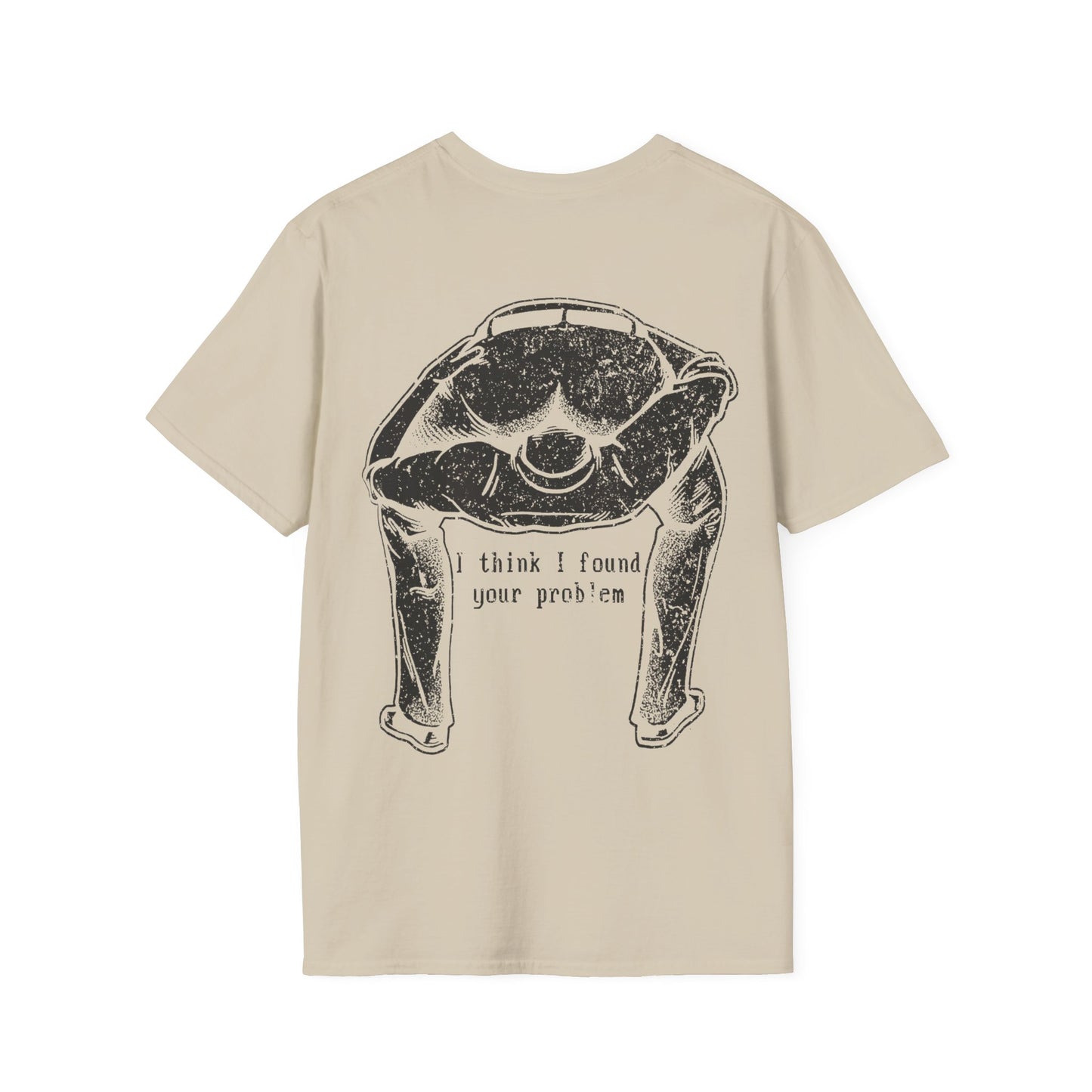 I Think I Found Your Problem - Graphic Tee Shirt