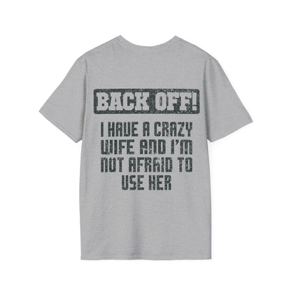 Back Off I Have A Crazy Wife And I'm Not Afraid To Use Her - Graphic Tee Shirt