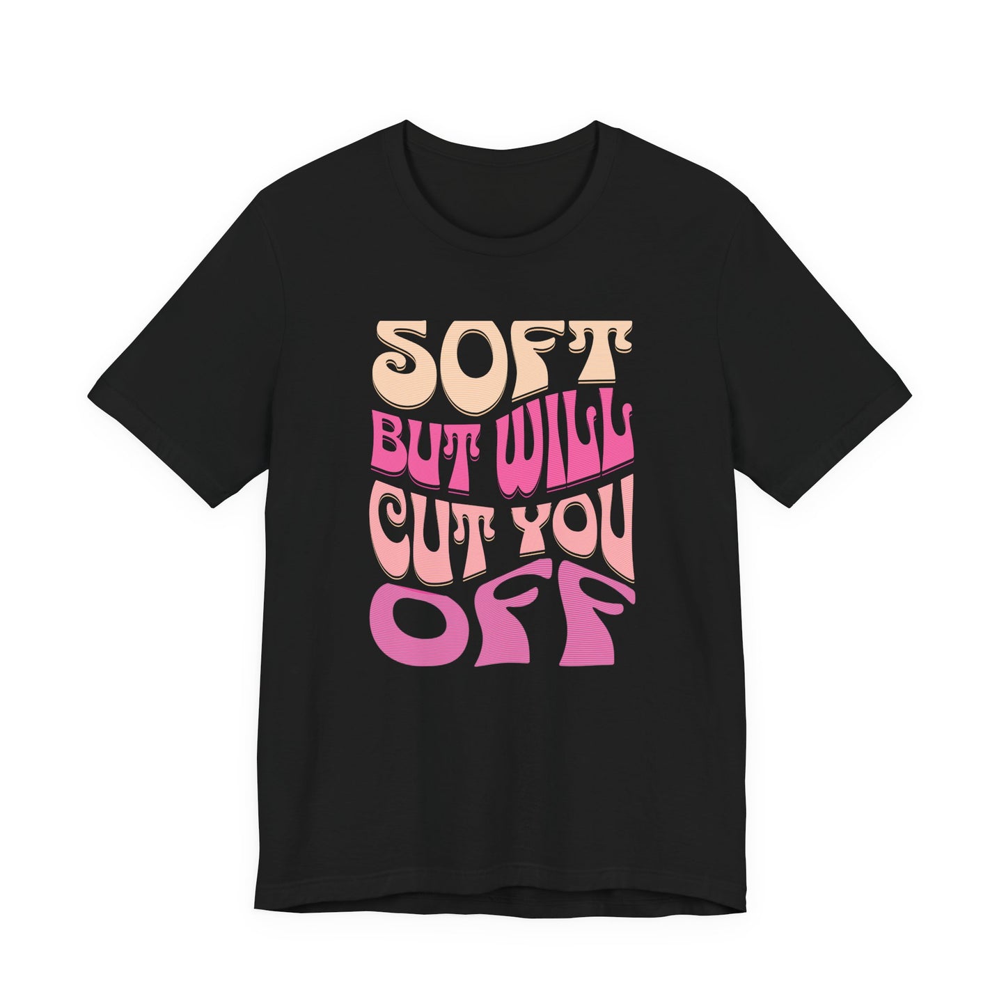 Soft But Will Cut You Off | Retro Pink Typography Shirt