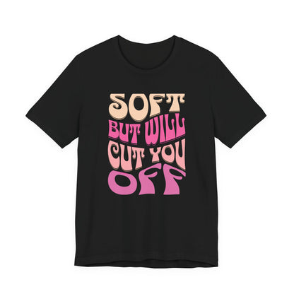 Soft But Will Cut You Off | Retro Pink Typography Shirt
