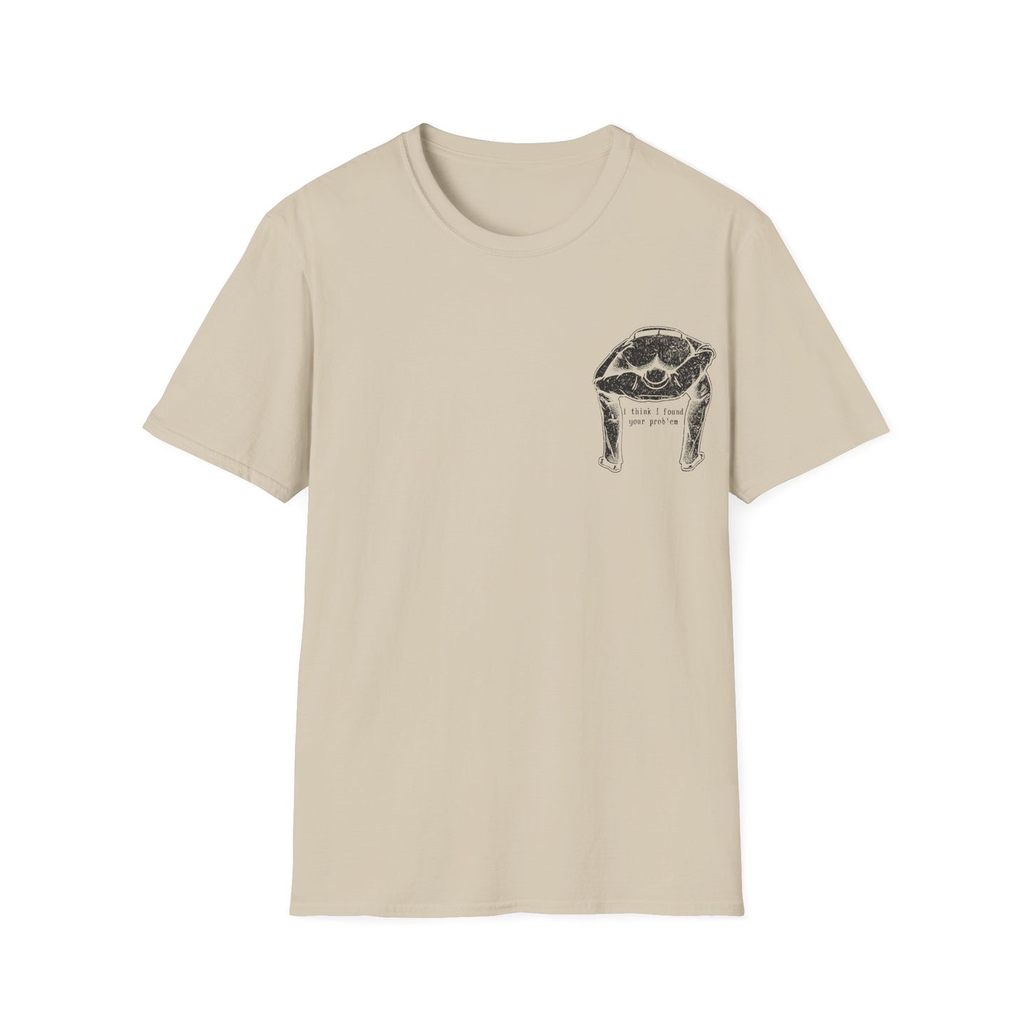 I Think I Found Your Problem - Graphic Tee Shirt