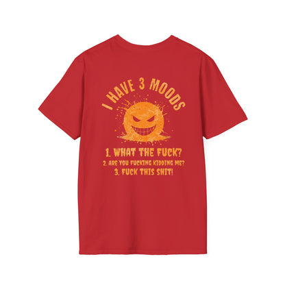 "I Have 3 Moods" Funny Graphic T-Shirt | Edgy Sarcastic Quote |