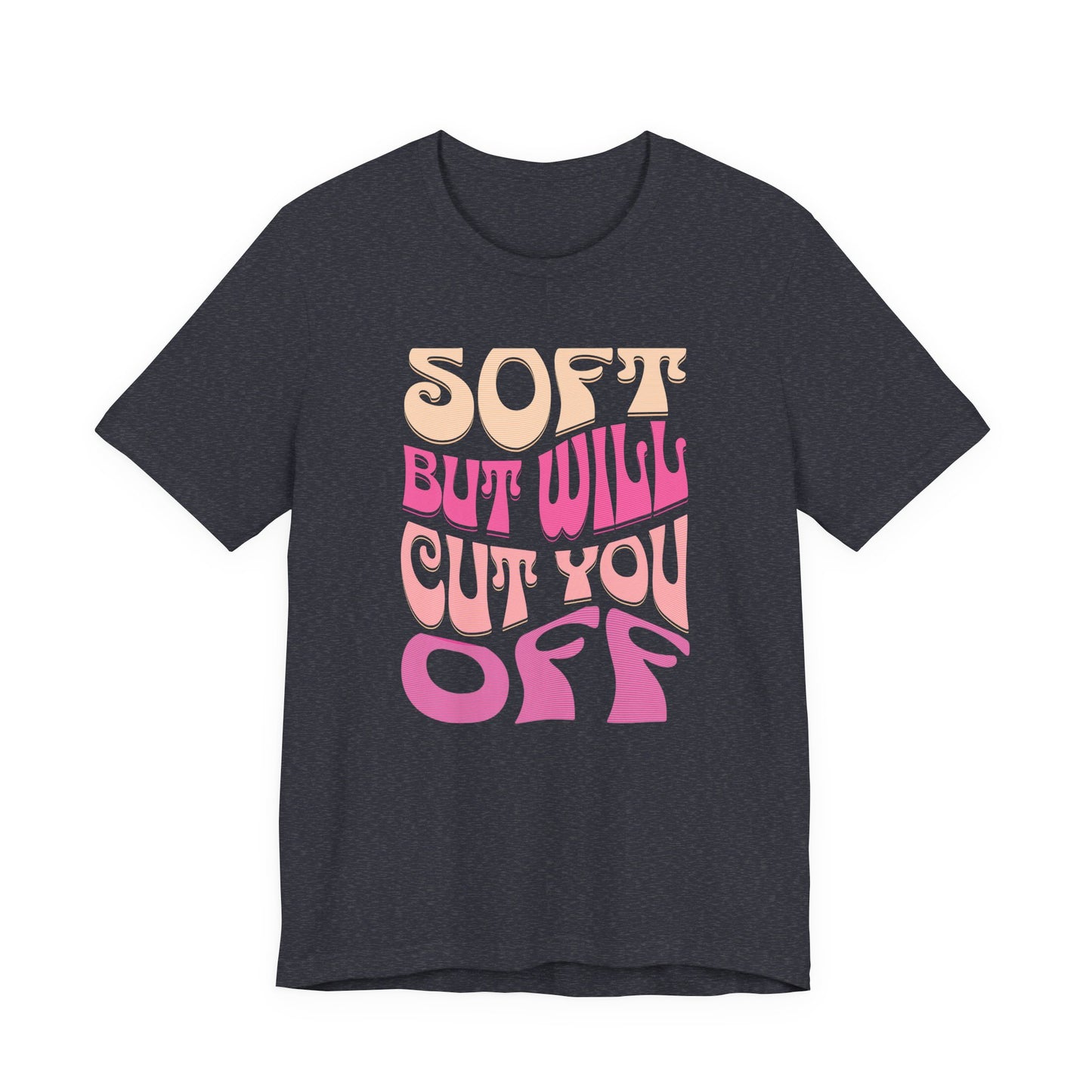 Soft But Will Cut You Off | Retro Pink Typography Shirt