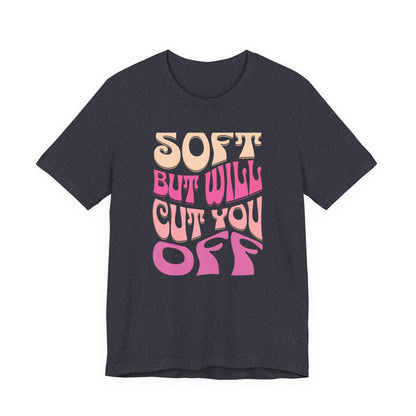 Soft But Will Cut You Off | Retro Pink Typography Shirt
