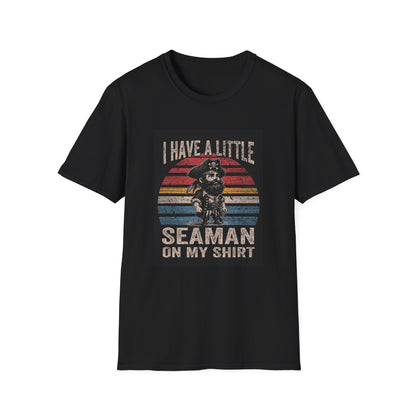 I Have a Little Seaman on My Shirt Graphic Tee Shirt