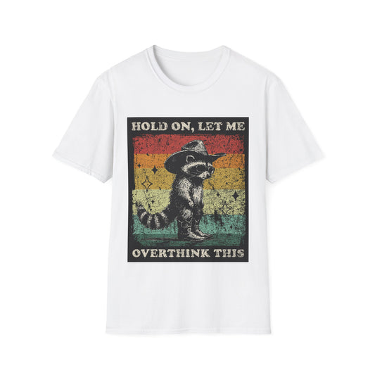 Hold On, Let Me Overthink This Graphic Tee Shirt
