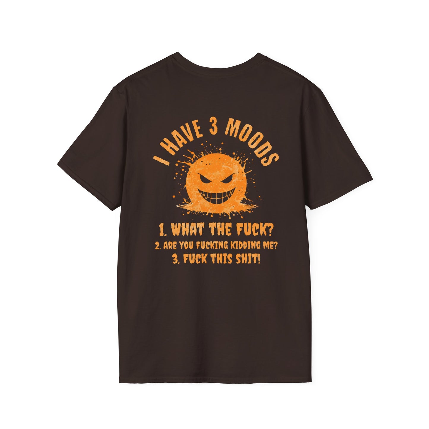 "I Have 3 Moods" Funny Graphic T-Shirt | Edgy Sarcastic Quote |