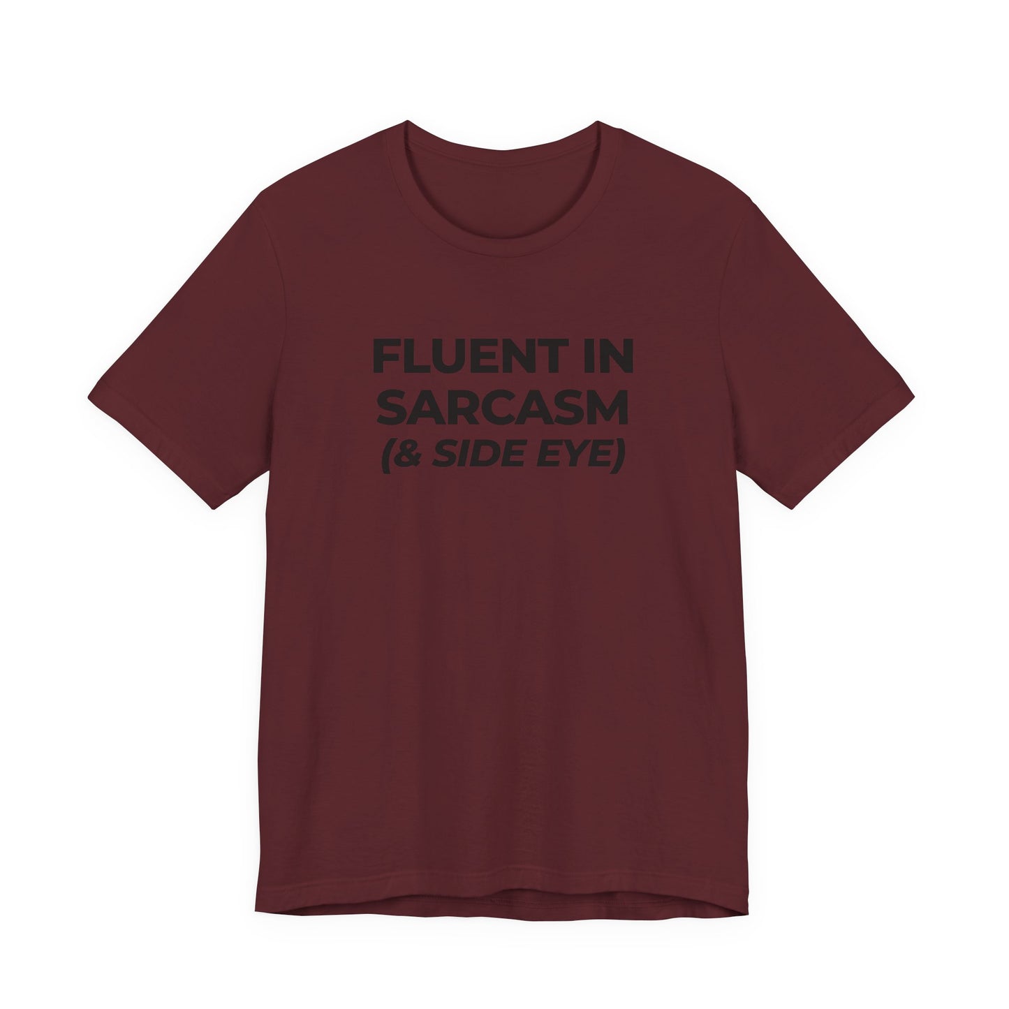 Fluent in Sarcasm Tee | Funny Text Graphic T-Shirt