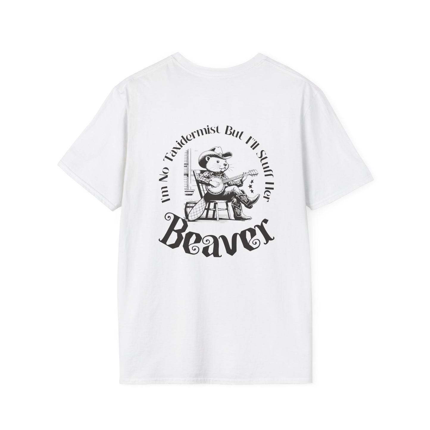 "I'm No Taxidermist But I'll Stuff Her Beaver" - Graphic Tshirt
