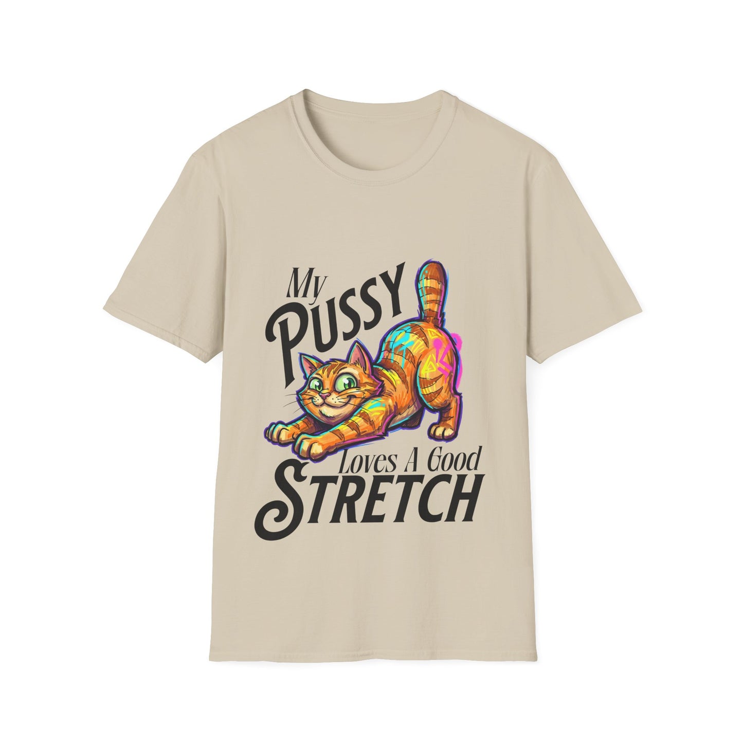 My Pussy Loves A Good Stretch T-Shirt