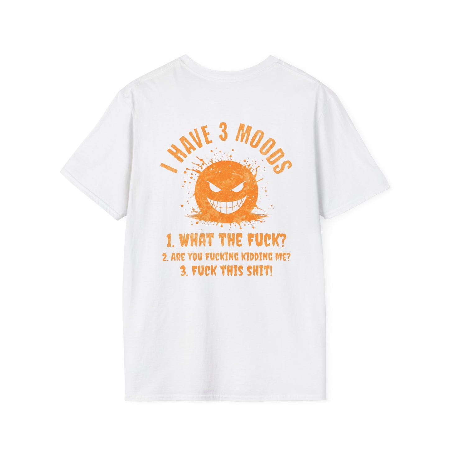 "I Have 3 Moods" Funny Graphic T-Shirt | Edgy Sarcastic Quote |