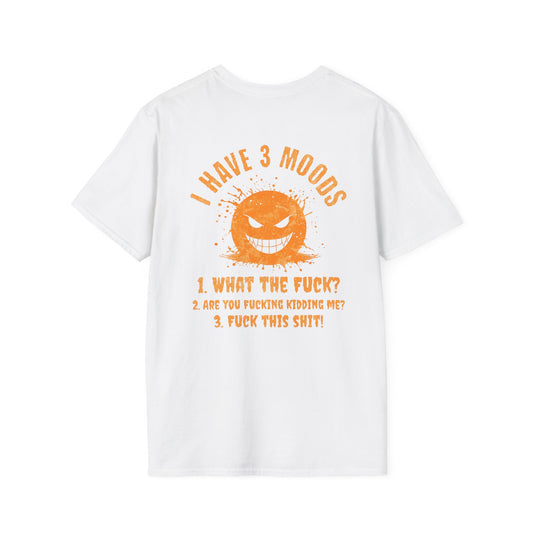 "I Have 3 Moods" Funny Graphic T-Shirt | Edgy Sarcastic Quote |