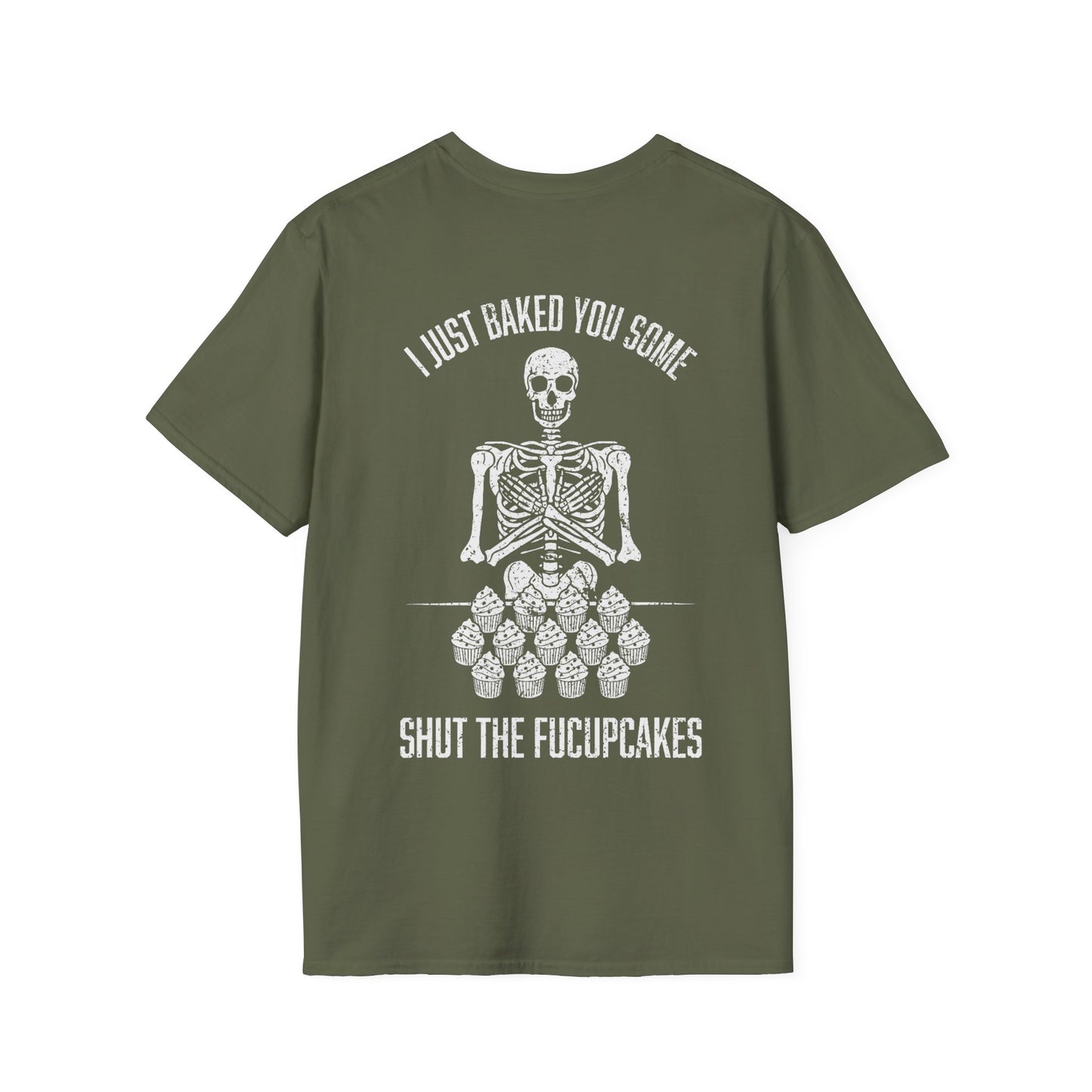 I Just Baked You Some Shut The Fucupcakes - Graphic Tee Shirt