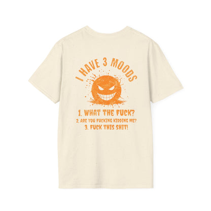 "I Have 3 Moods" Funny Graphic T-Shirt | Edgy Sarcastic Quote |