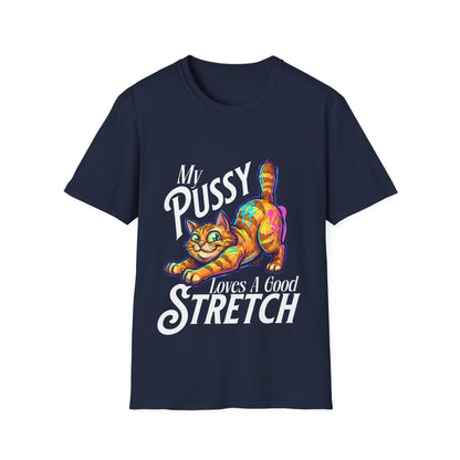 My Pussy Loves A Good Stretch T-Shirt