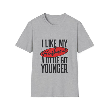 "I Like My Husband a Little Bit Younger" - Graphic Tee Shirt