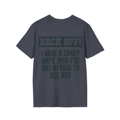 Back Off I Have A Crazy Wife And I'm Not Afraid To Use Her - Graphic Tee Shirt