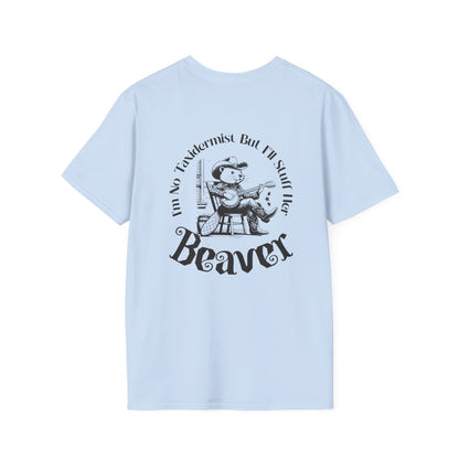 "I'm No Taxidermist But I'll Stuff Her Beaver" - Graphic Tshirt