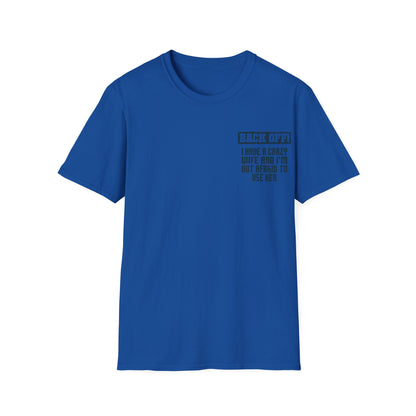 Back Off I Have A Crazy Wife And I'm Not Afraid To Use Her - Graphic Tee Shirt